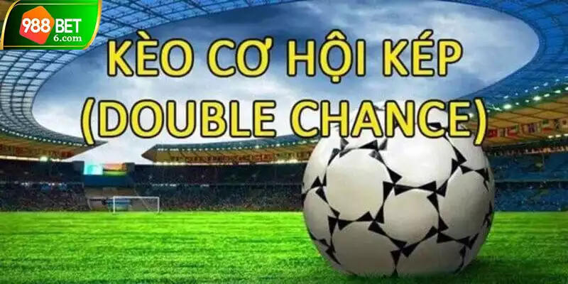 Kèo cơ hội kép có tỷ lệ thắng khá hấp dẫn